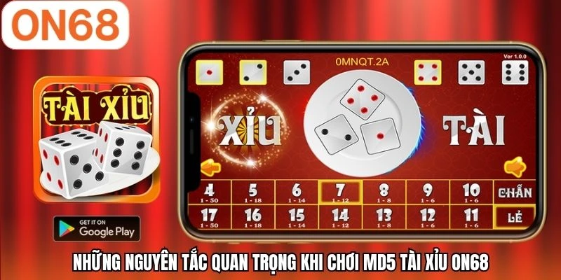Những nguyên tắc quan trọng khi chơi MD5 tài xỉu ON68