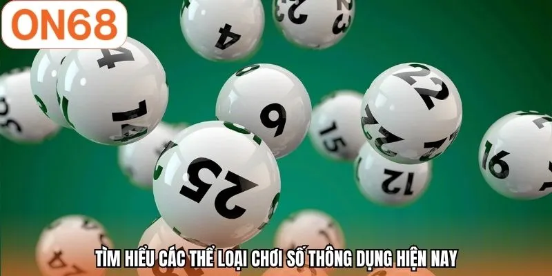 Tìm hiểu các thể loại chơi số thông dụng hiện nay