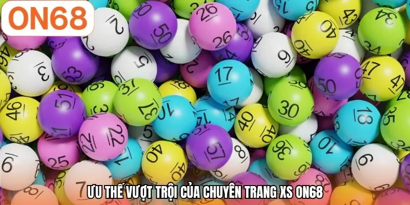 Ưu thế vượt trội của chuyên trang XS ON68