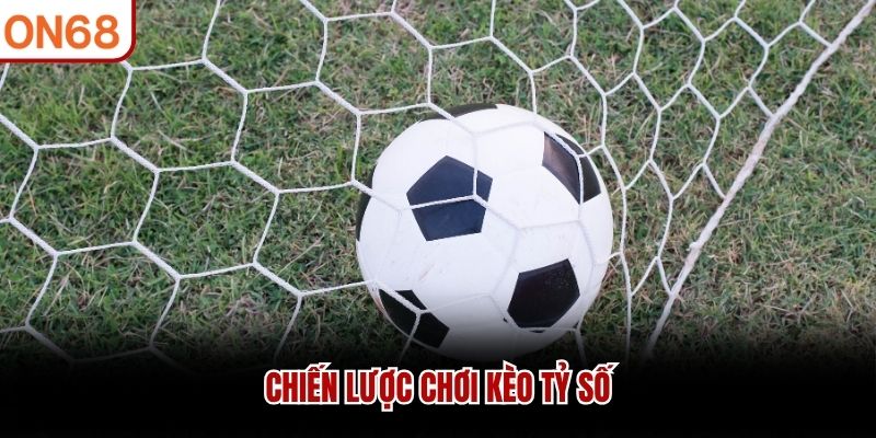 Chiến lược chơi Kèo tỷ số