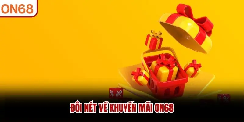 Đôi nét về khuyến mãi ON68