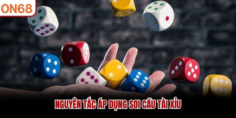 Nguyên tắc áp dụng soi cầu tài xỉu