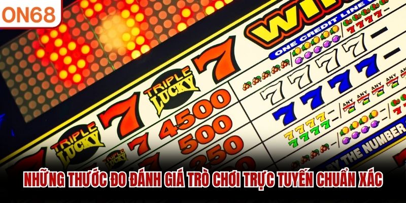 Những thước đo đánh giá trò chơi trực tuyến chuẩn xác