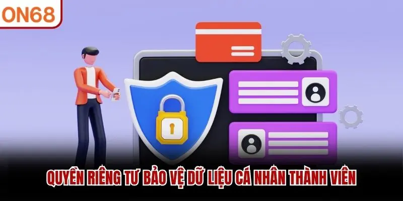 Quyền riêng tư bảo vệ dữ liệu cá nhân thành viên
