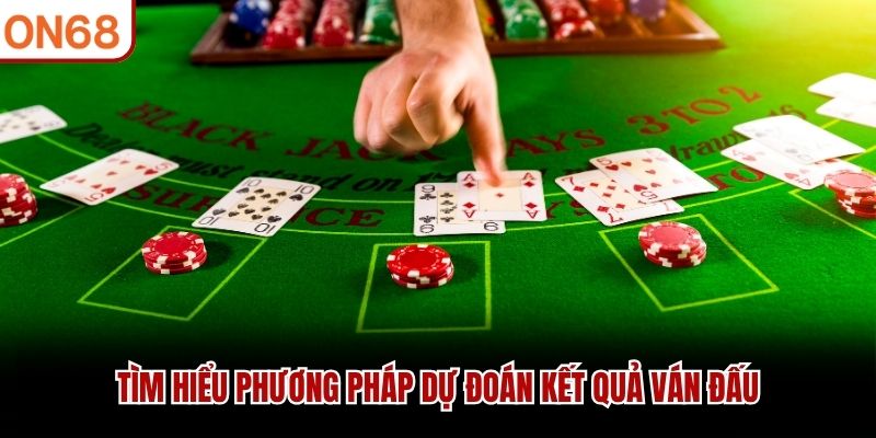 Tìm hiểu phương pháp dự đoán kết quả ván đấu