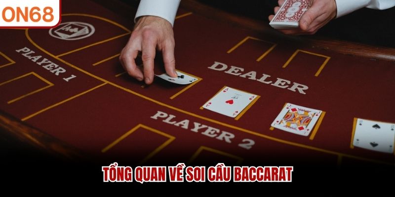 Tổng quan về soi cầu Baccarat