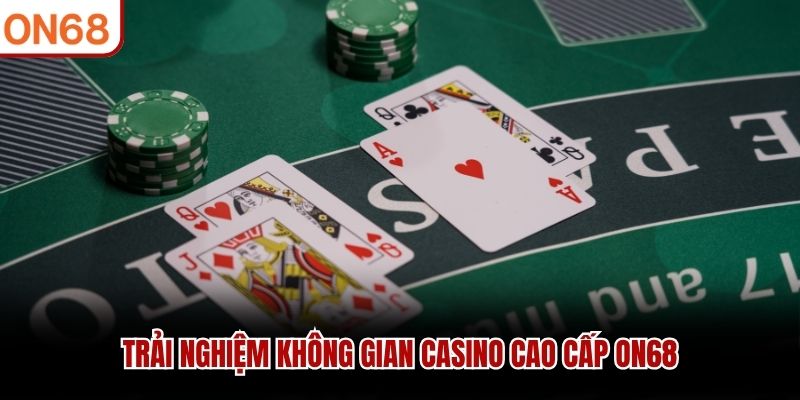 Trải nghiệm không gian casino cao cấp ON68